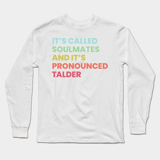 Its called soulmates and its pronounced Talder Long Sleeve T-Shirt by VikingElf